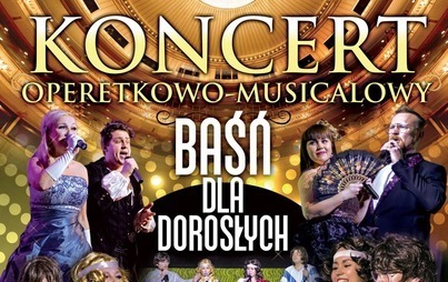 Zdjęcie do Koncert operetkowo-musicalowy Baśń dla dorosłych